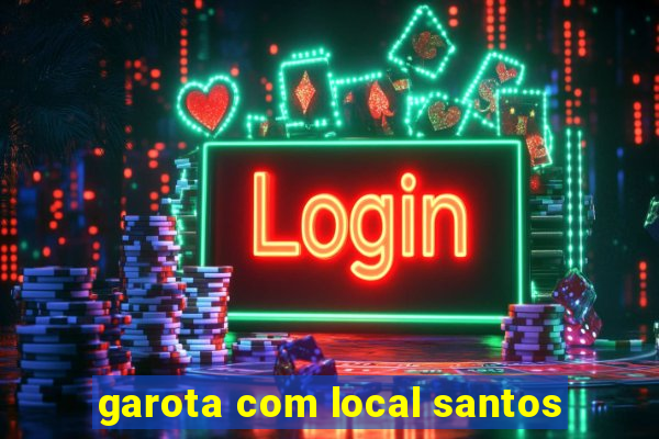 garota com local santos